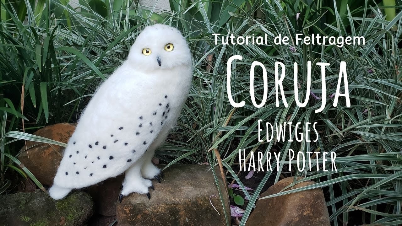 Tutorial de Feltragem - Coruja Edwiges - Harry Potter