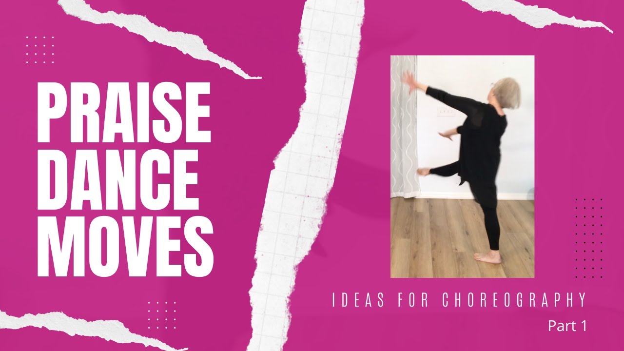 Praise Dance Moves, Ideas for Choreography 1