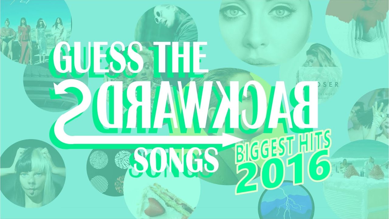GUESS THE BACKWARDS SONGS-Best of 2016