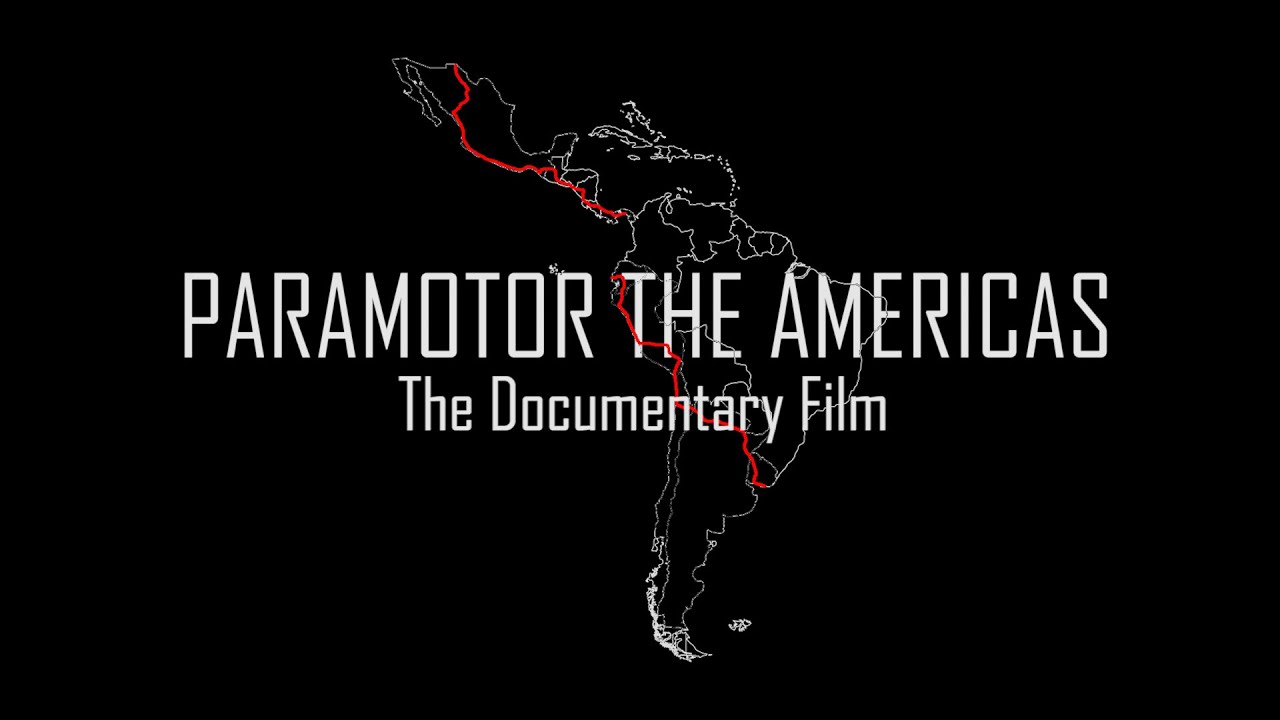 Paramotor the Americas [Full Documentary]