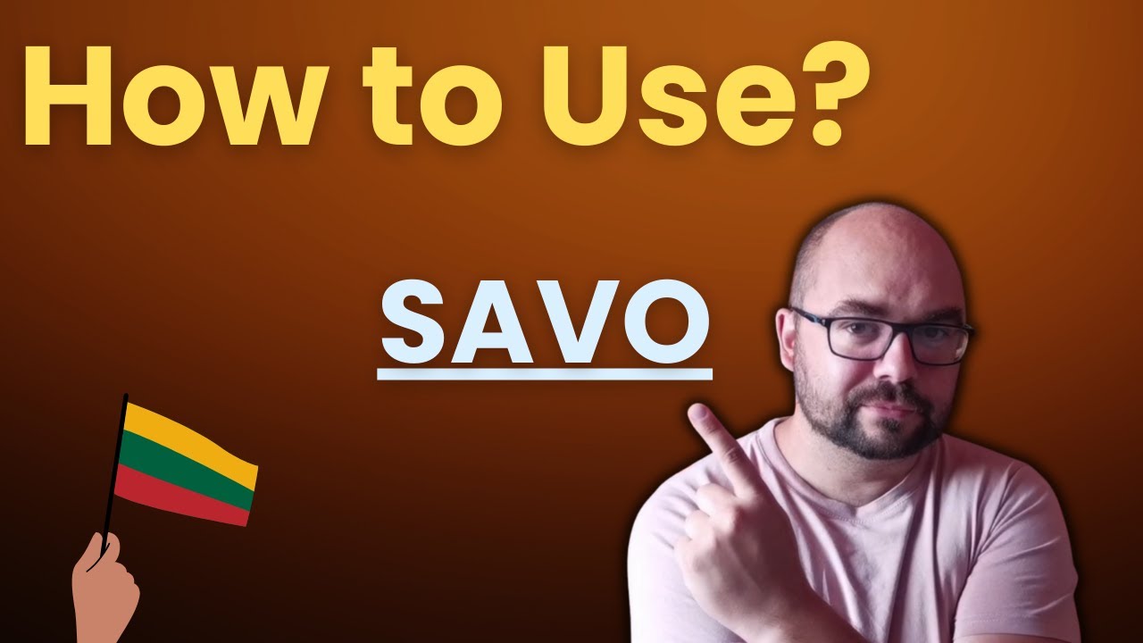 Savo in the Lithuanian language - How to use it?