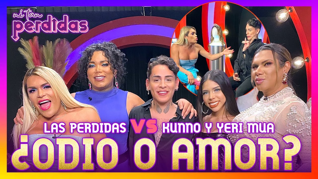 ESTRENO: Las PERDIDAS se ENFRENTAN a KUNNO y YERI MUA en el ESTRENO de su PROGRAMA en SAGA