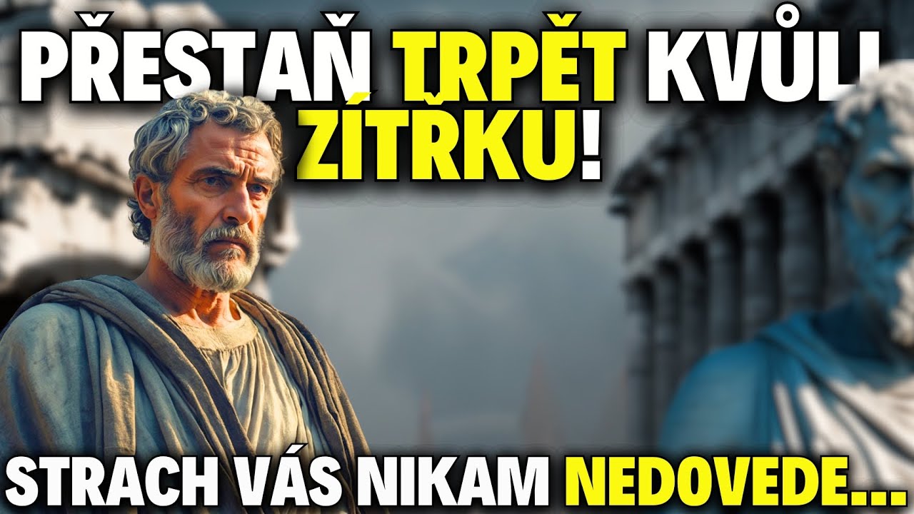 STOICISMUS A MOUDROST K PŘEKONÁNÍ STRACHU Z BUDOUCNOSTI - ANTICKÁ FILOSOFIE