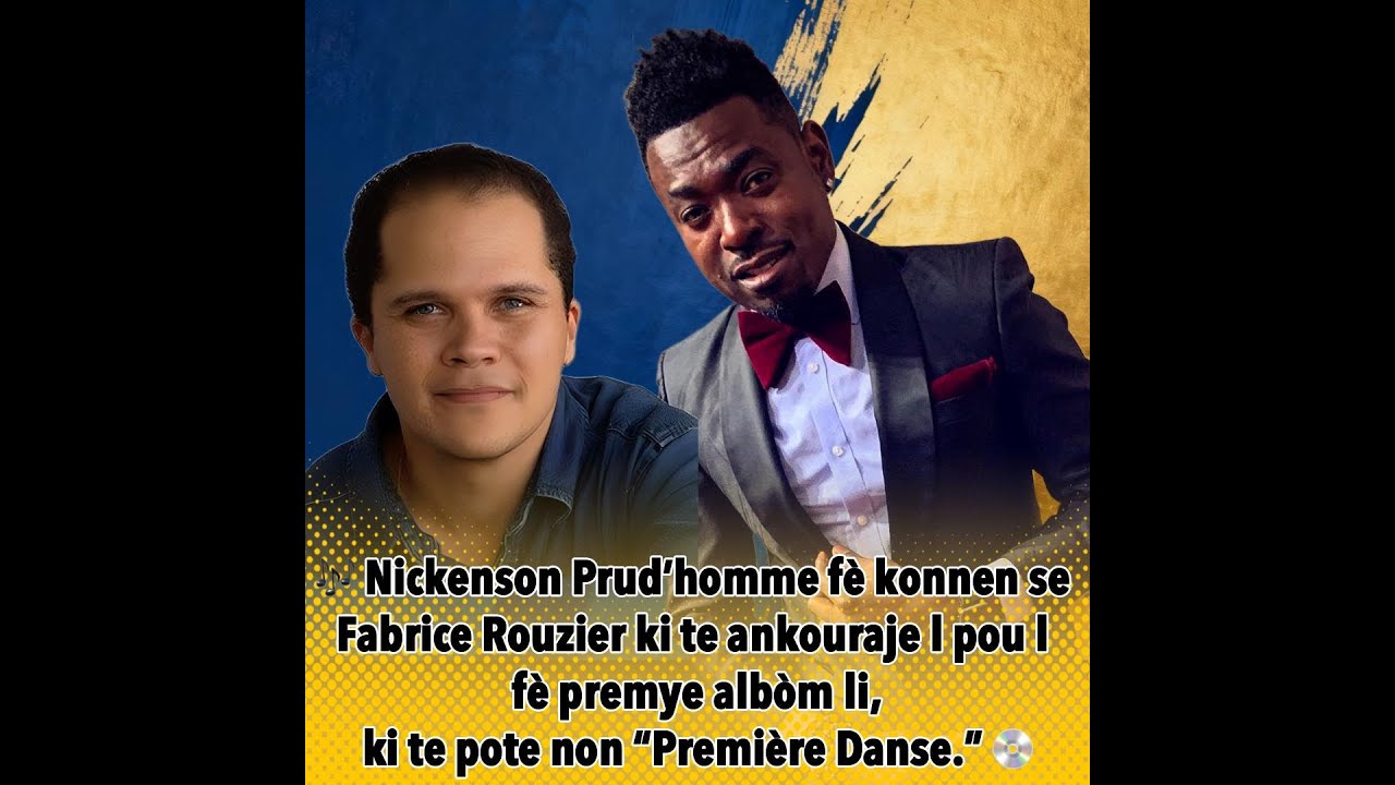 🎶 Nickenson Prud’homme fè konnen se Fabrice Rouzier ki te ankouraje l pou l fè premye albòm li.