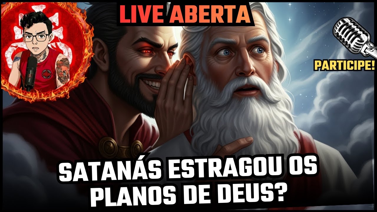 🔴 SATANÁS ESTRAGOU OS PLANOS DE DEUS? -LIVE ABERTA- 📱
