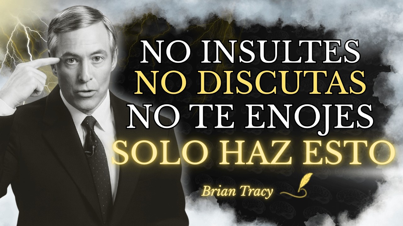 10 Lecciones de Brian Tracy Para No Enfadarte Nunca Con Nadie | Brian Tracy
