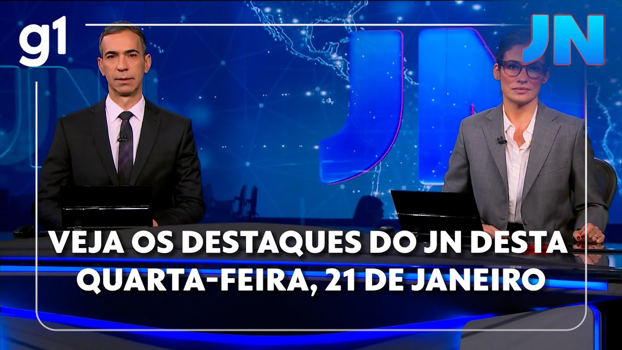 Veja os destaques do JN desta quarta-feira, dia 21 de janeiro de 2026