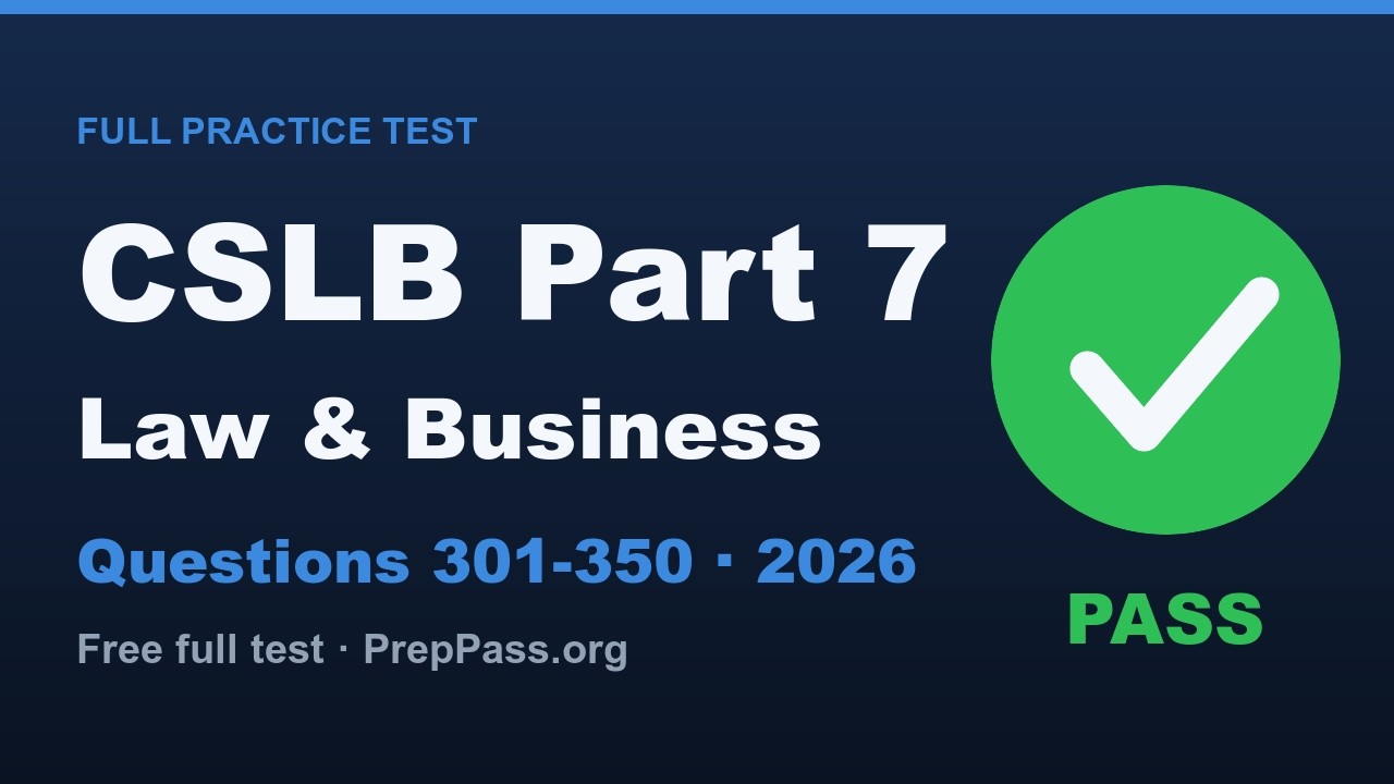 Полный практический тест CSLB Law & Business 2026 &mdash; часть 7 (вопросы 301&ndash;350) | Вопросы и ответы ...