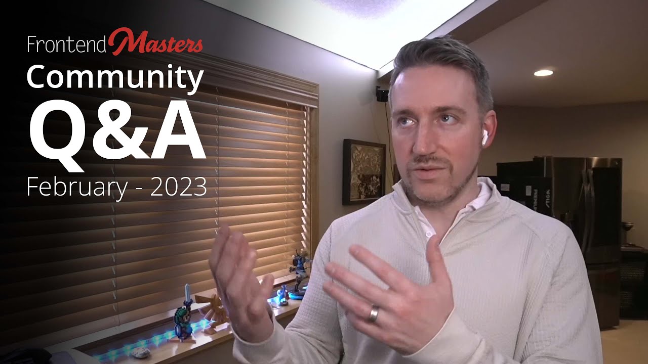 Frontend Masters Community Q&A | Upcoming Workshops | February 2023