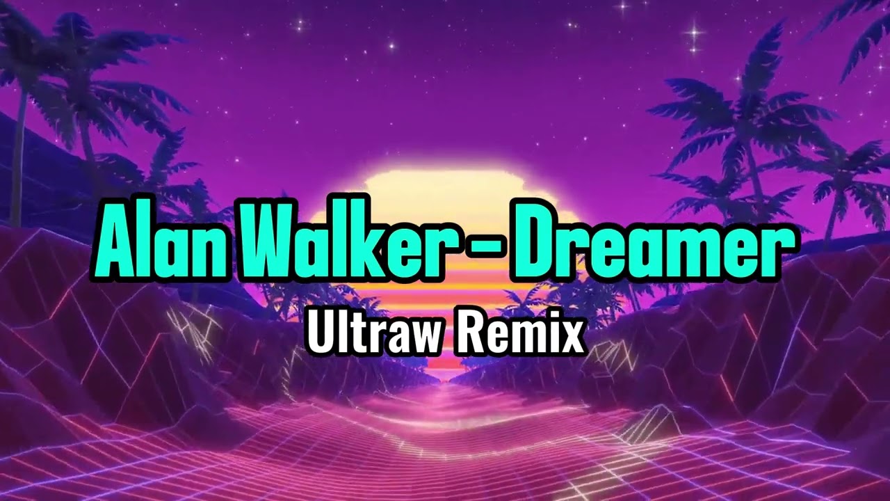 Alan Walker - Dreamer (Ultraw Remix)