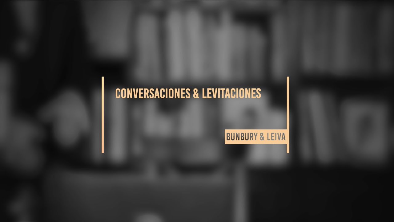 Bunbury & Leiva - Conversaciones & Levitaciones