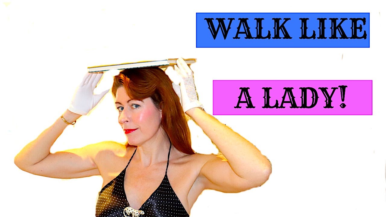 WALK AND SIT LIKE A LADY #LadyEtiquette