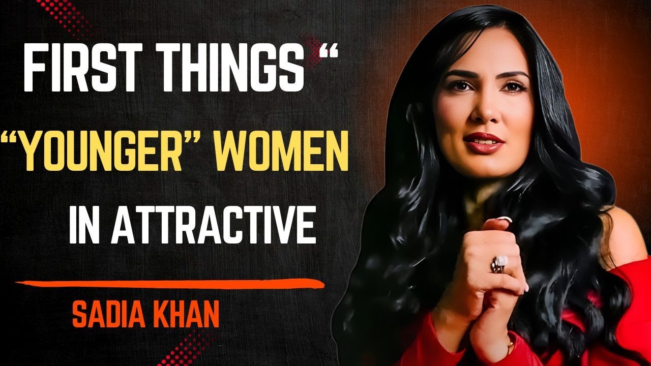 FIRST THINGS “YOUNGER” WOMEN NOTICE IN ATTRACTIVE||Sadia Khan