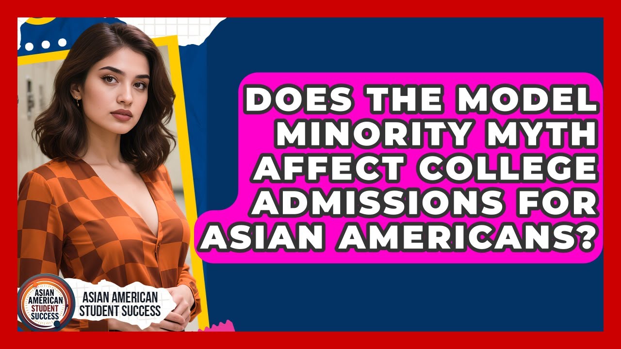 Does the Model Minority Myth Affect College Admissions for Asian Americans?