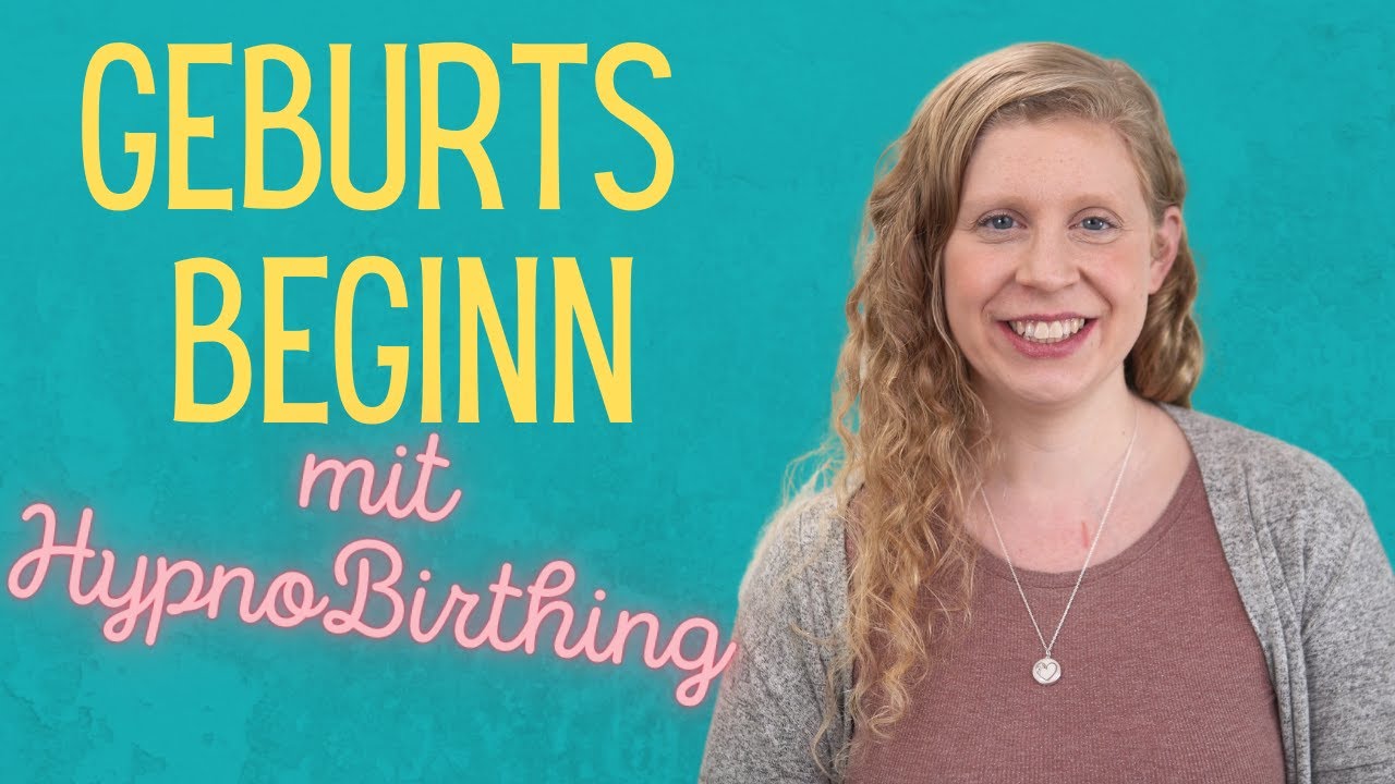 Geburtsbeginn - SO wendest du die HypnoBirthing Übungen an
