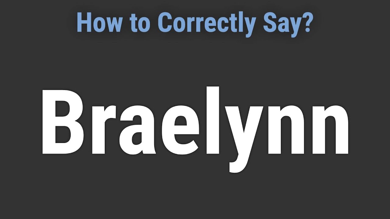 How to Pronounce Name Braelynn (Correctly!)