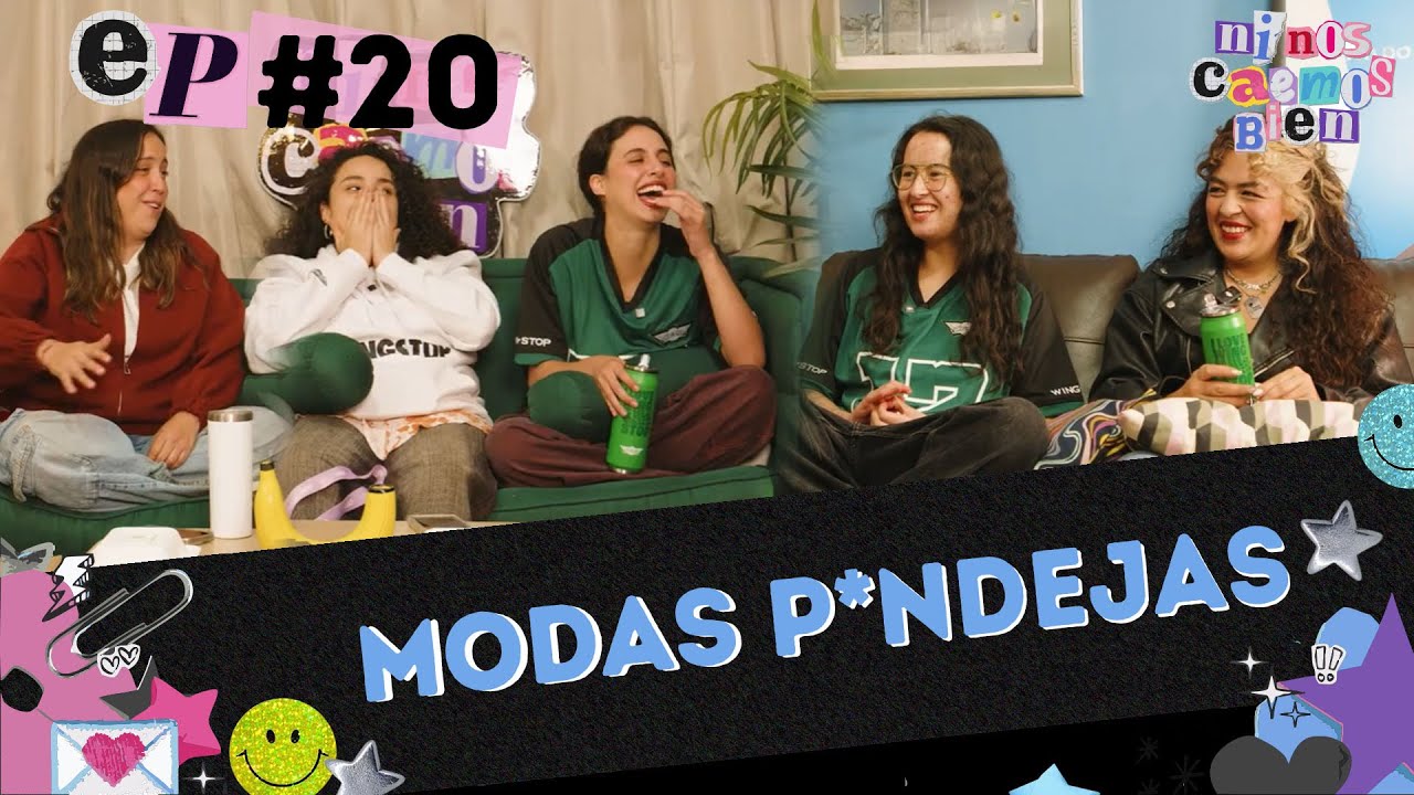 MODAS P*NDEJAS - NI NOS CAEMOS BIEN EP20