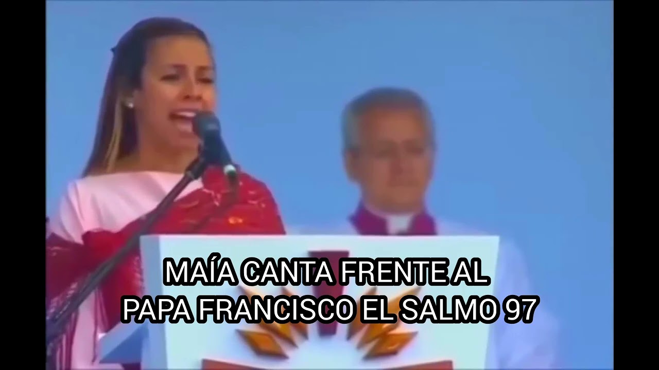 MAÍA CANTA FRENTE AL PAPA FRANCISCO EL SALMO 97