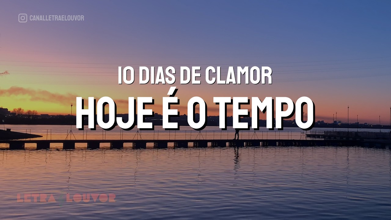 Hoje &eacute; o Tempo  | 10 Dias de Clamor (Congregacional)