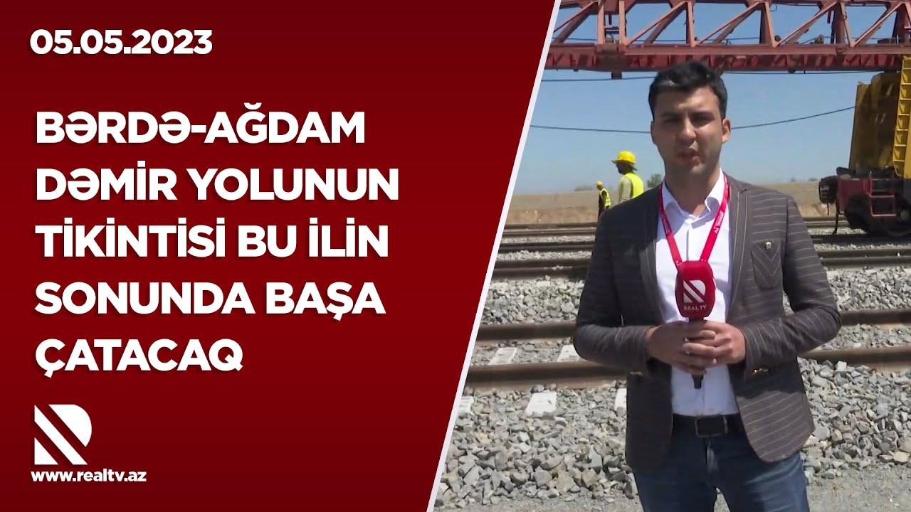 Prezidentin izi ilə - Bərdə-Ağdam dəmir yolunun tikintisi bu ilin sonunda başa çatacaq