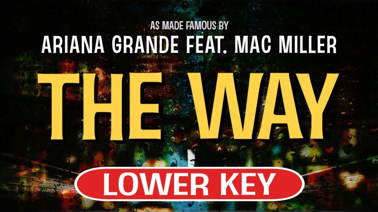 The Way (Karaoke Lower Key) - Ariana Grande feat. Mac Miller