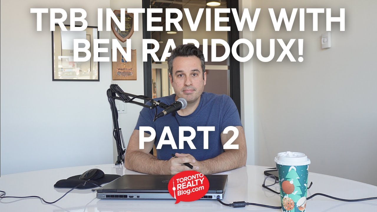 A Candid Conversation with Economist Ben Rabidoux (Part 2) | Toronto Realty Blog Special