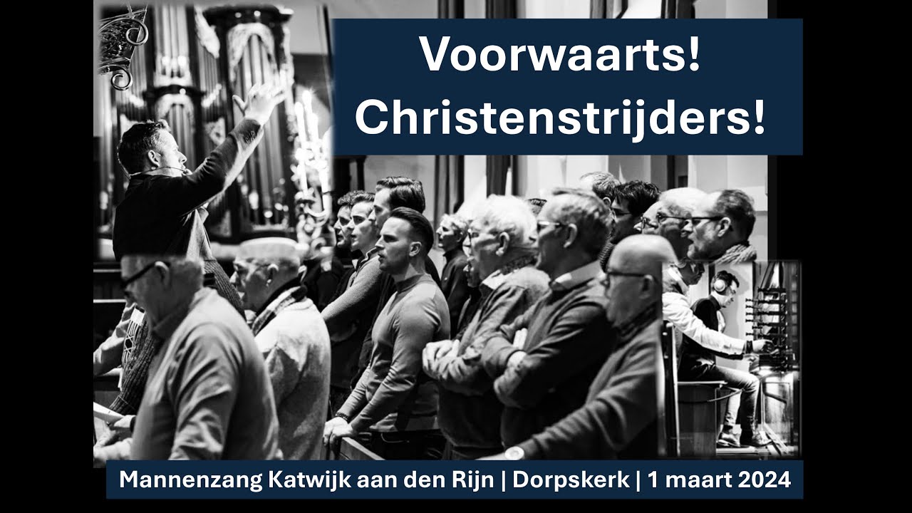Voorwaarts Christenstrijders | Mannenzang Dorpskerk Katwijk aan den Rijn