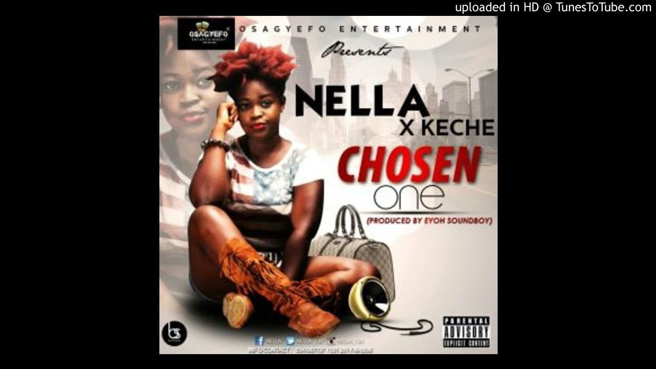 Nella &ndash; Chosen One Feat Keche(Prod.by Eyoh Soundboy)
