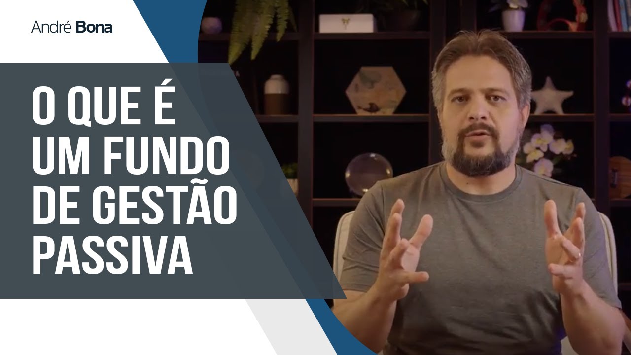 O que &eacute; um fundo de gest&atilde;o passiva | Andr&eacute; Bona