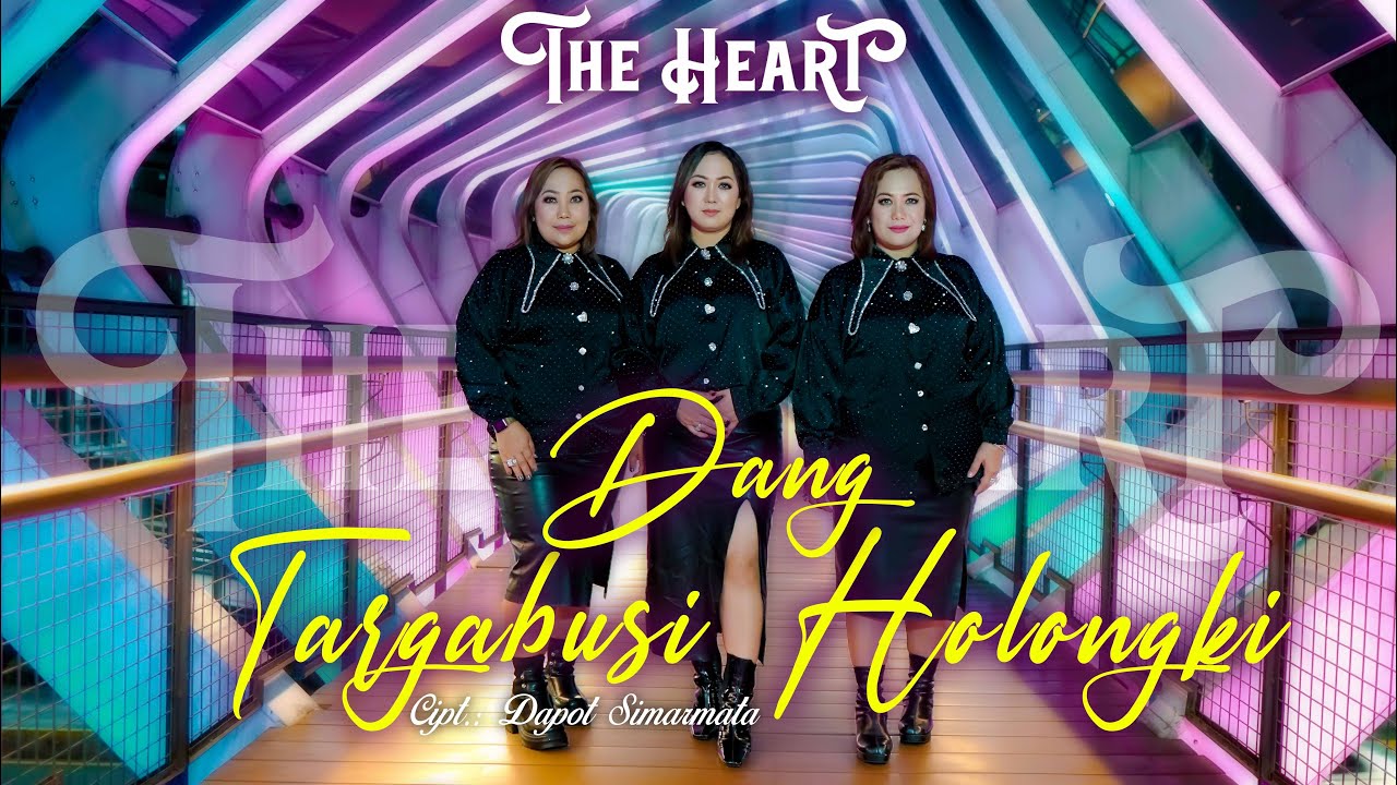 DANG TARGABUSI HOLONGKI Cipt : DAPOT SIMARMATA -THE HEART SIMATUPANG SISTER