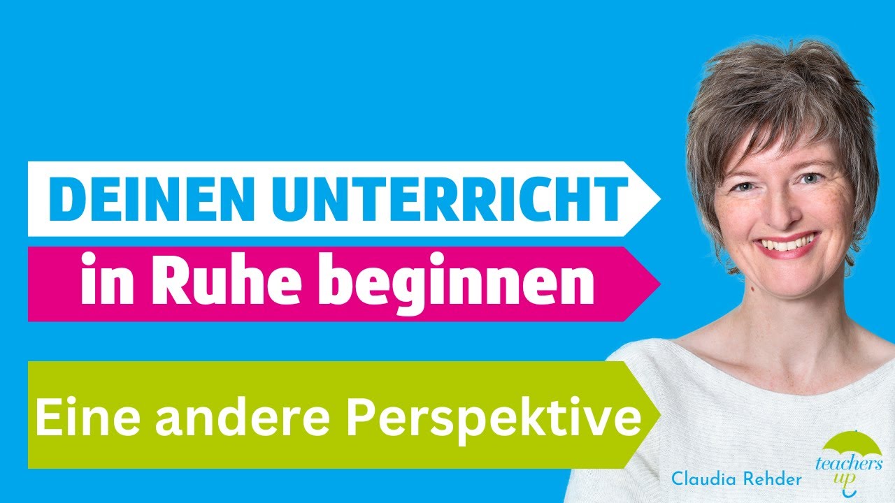 Deinen Unterricht in Ruhe beginnen - Diese Änderung der Perspektive hilft