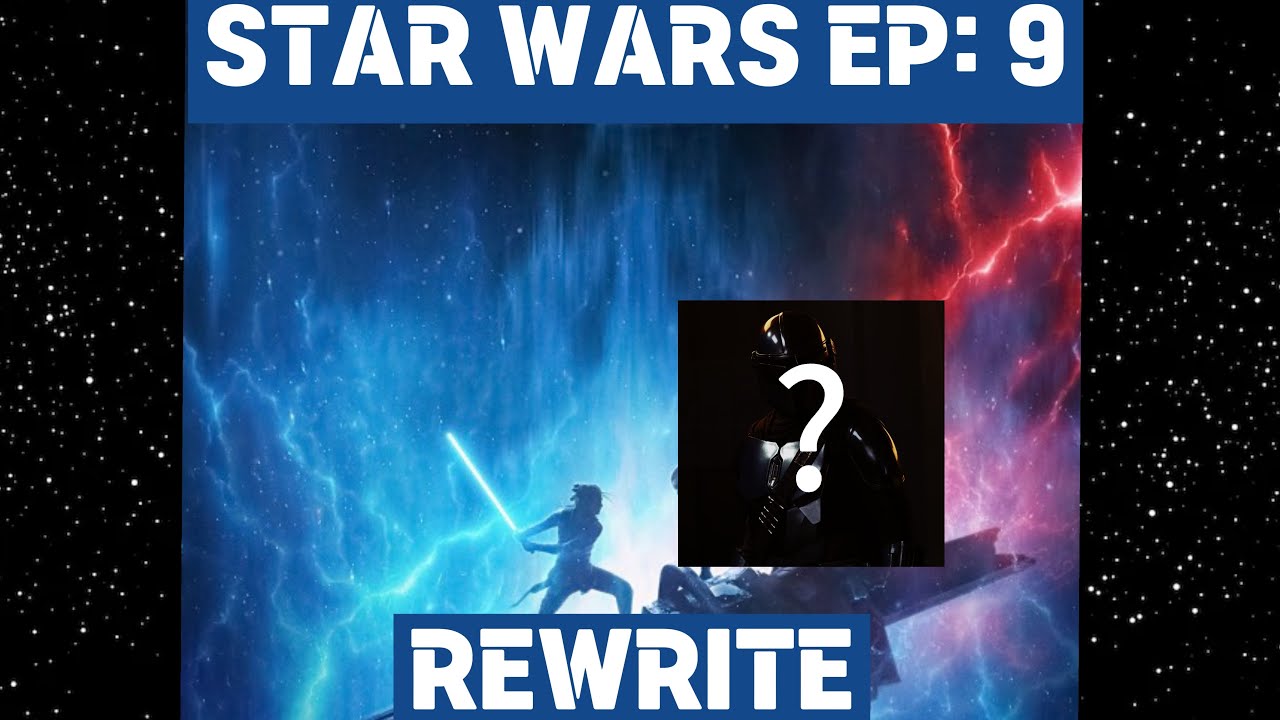 STAR WARS Episode 9 rewrite: Balance Of The Force 