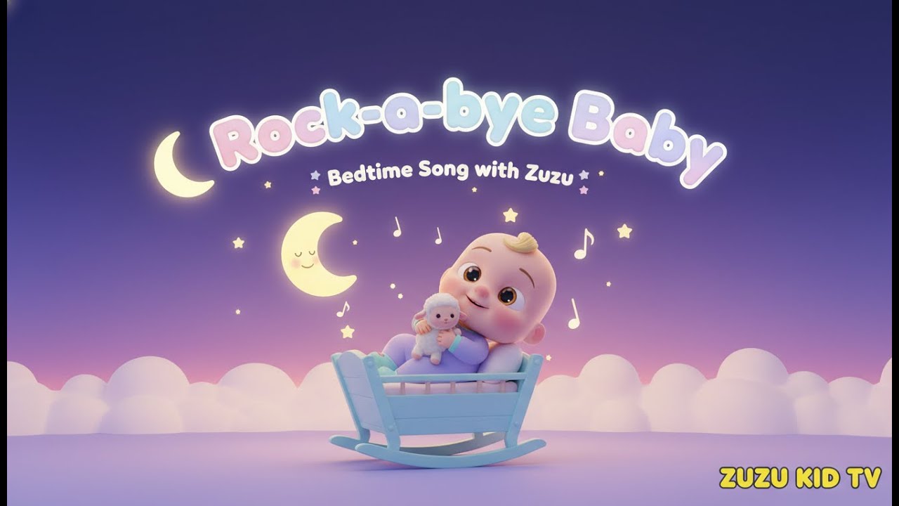 Rock-a-bye Baby Bedtime Song with Zuzu – Nursery Rhyme, Sleepytime Fun, and Toddler Relaxation