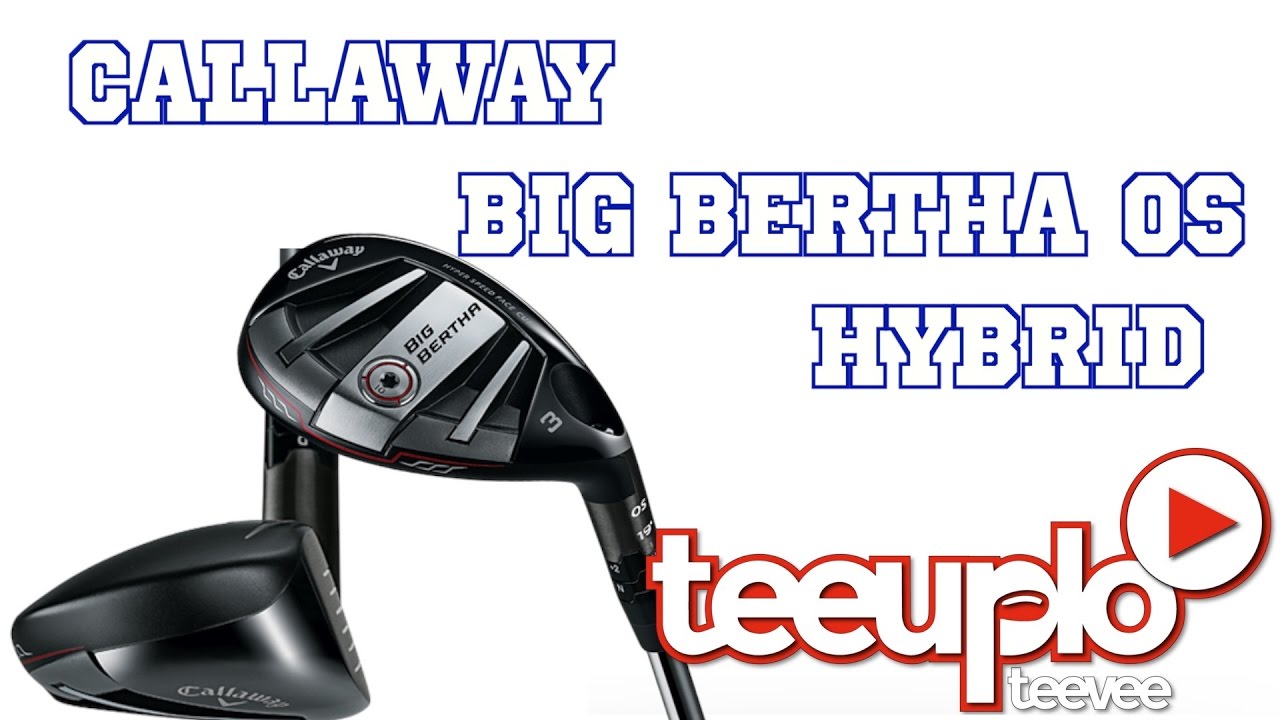 Callaway Big Bertha OS Hybrid review 2016