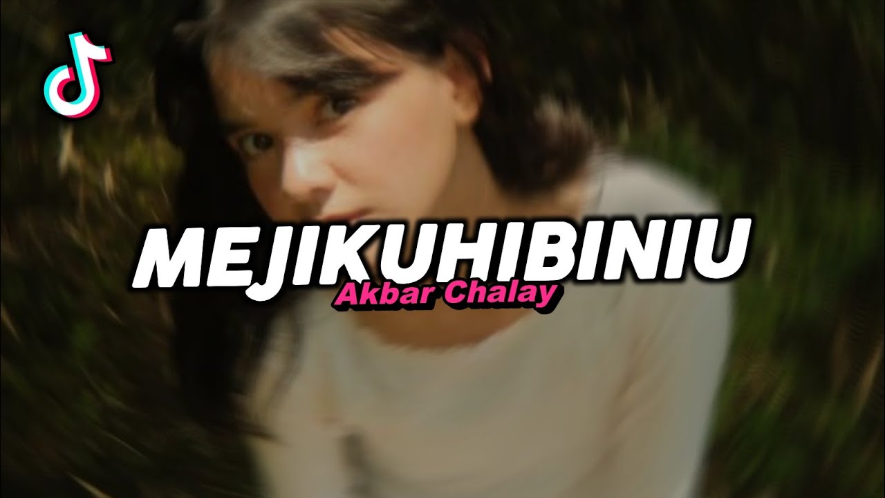 DJ MEJIKUHIBINIU REMIX VIRAL FYP TIKTOK TERBARU 2025! Akbar Chalay