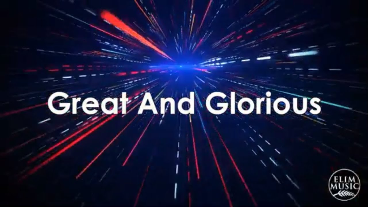 Great and Glorious by Elim Music Ministry