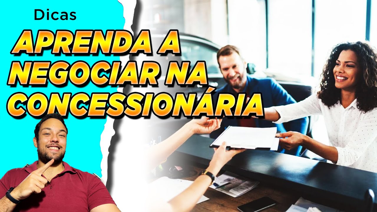 NÃO CAIA EM ARMADILHAS! Saiba Como Negociar sem ser ENGANADO na CONCESSIONÁRIA, Faça um Bom Negócio!