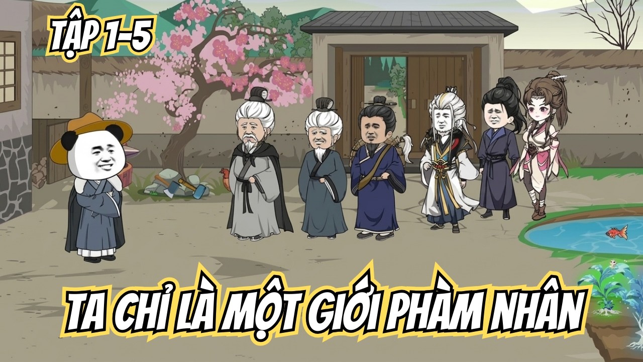 Tập 1-5 | Ta chỉ là một giới PHÀM NHÂN   | Sư Huynh HH