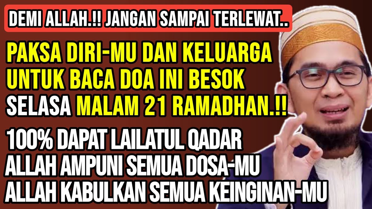 Malam 21 Ramadhan! Paksa Dirimu Membaca Doa Ini untuk meraih Lailatul Qadar | Ust Adi Hidayat