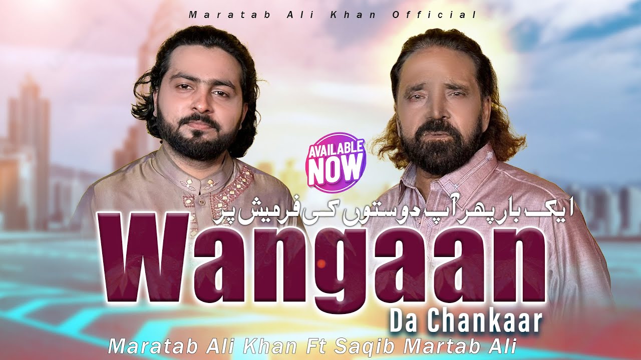 Wangaan Da Chankaar Ve Mahi | Maratab Ali Ft Saqib Martab Ali | Official Video | 2025
