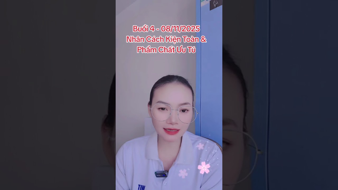 Buổi 4   08 11 2025   Nhân Cách Kiên Toàn & Phẩm Chất Ưu Tú