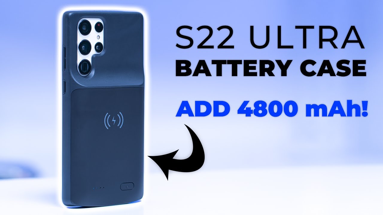 Samsung Galaxy S22 Ultra Battery Case - Best Battery Case?