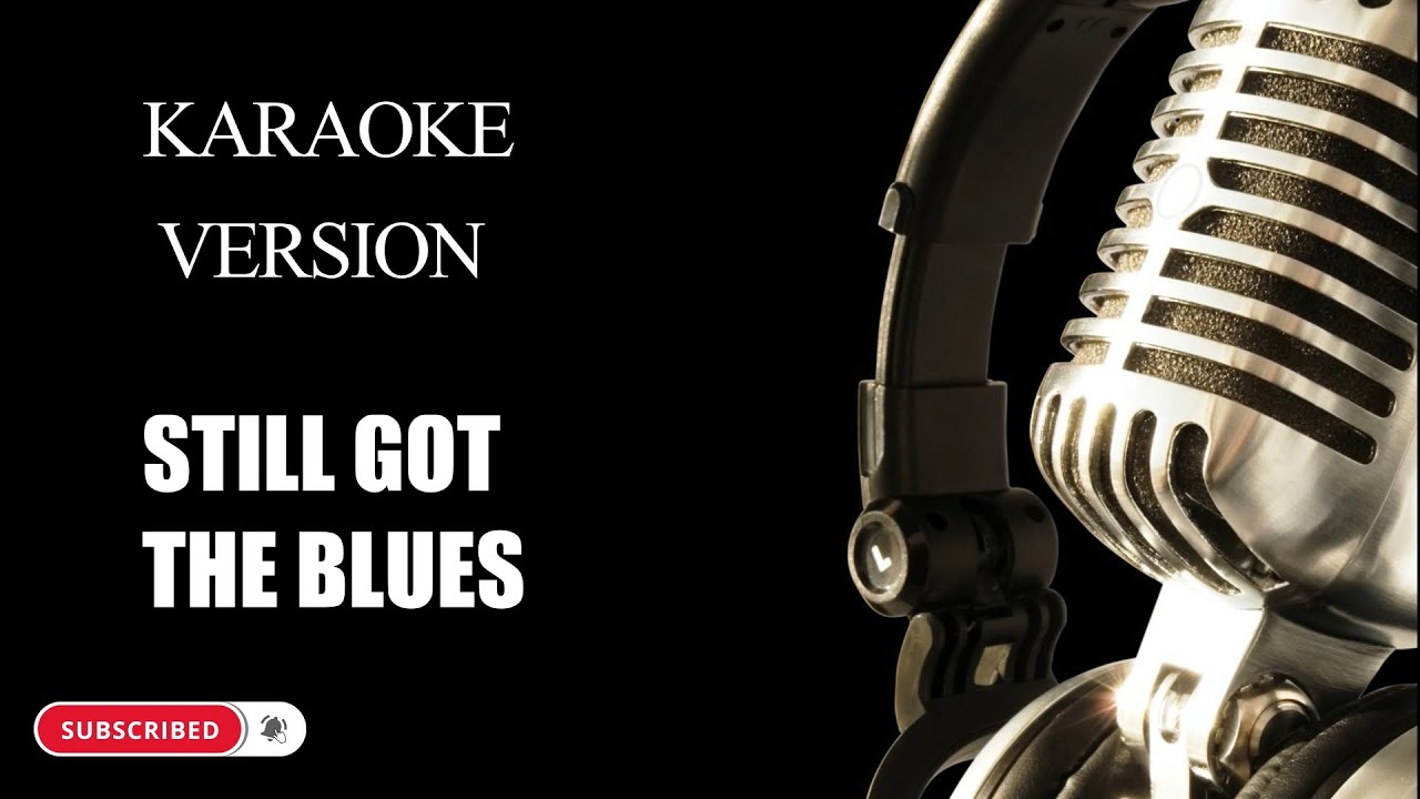 Still Got The Blues  Lower Key Karaoke Version Garry Moore