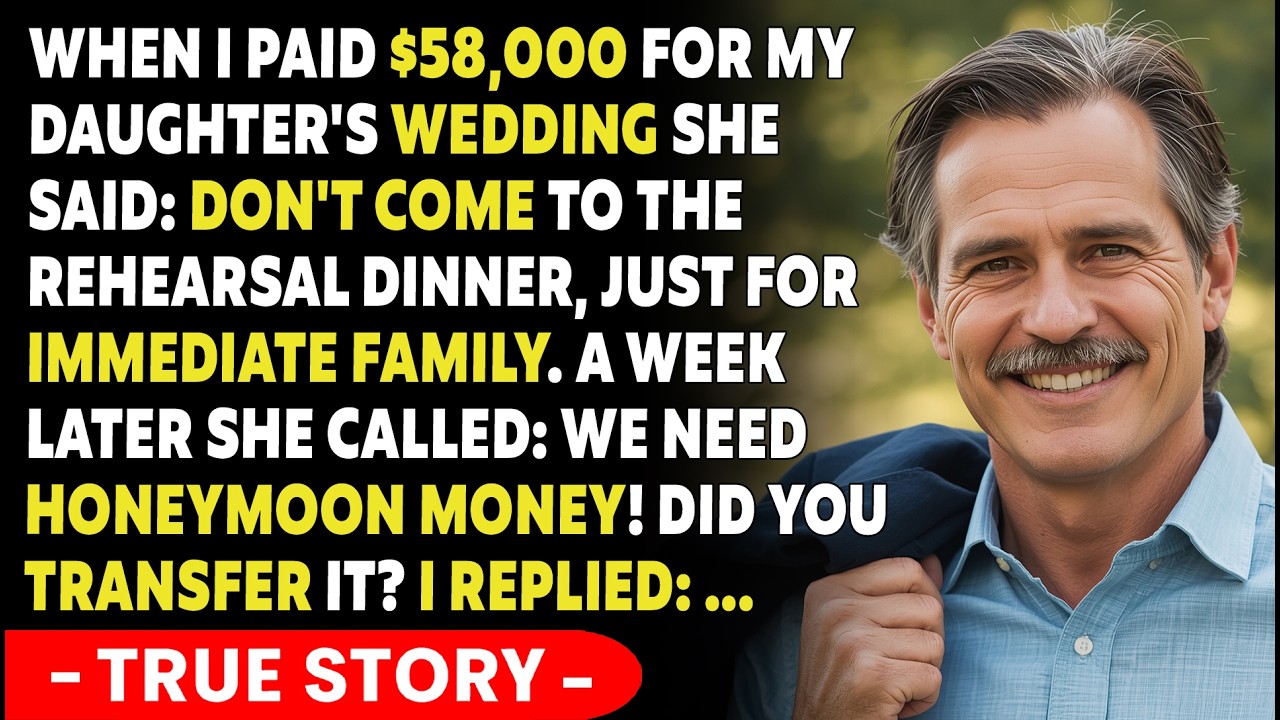 I Paid $58,000 For My Daughter's Wedding — She Said: 'Dad, Don't Come To The Rehearsal Dinner...