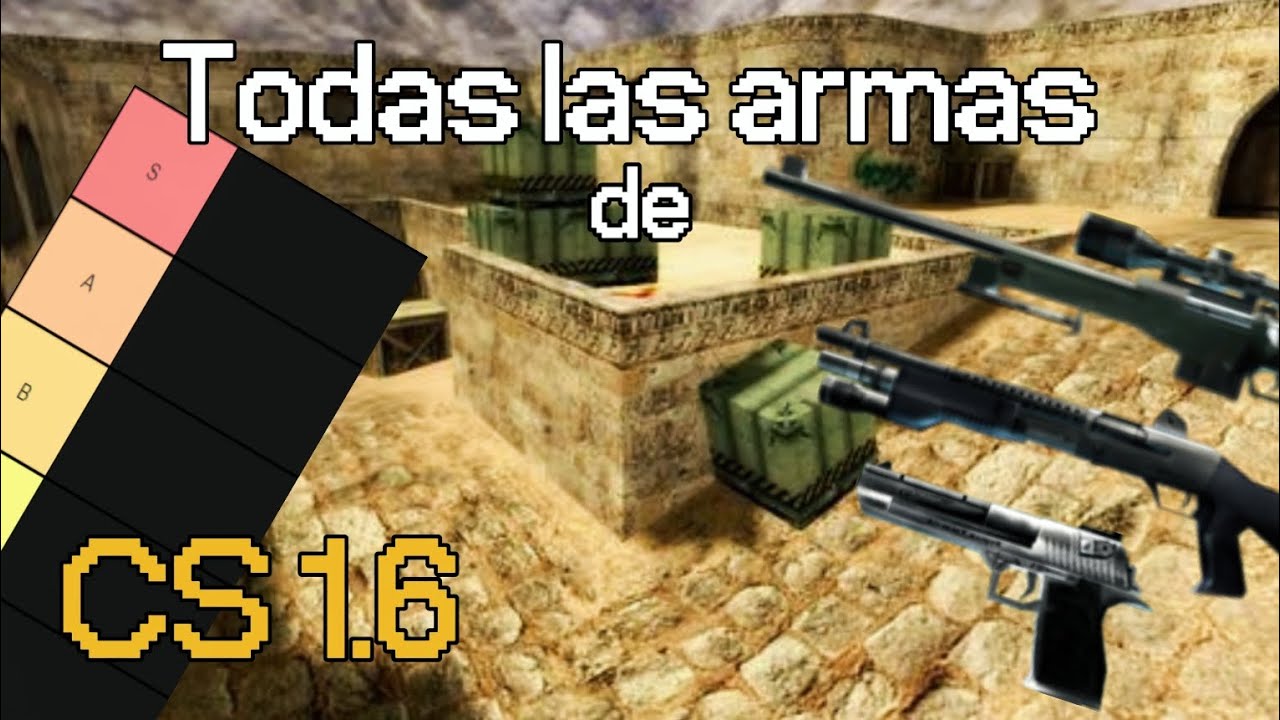 Todas las armas de counter strike 1.6 | Tier list