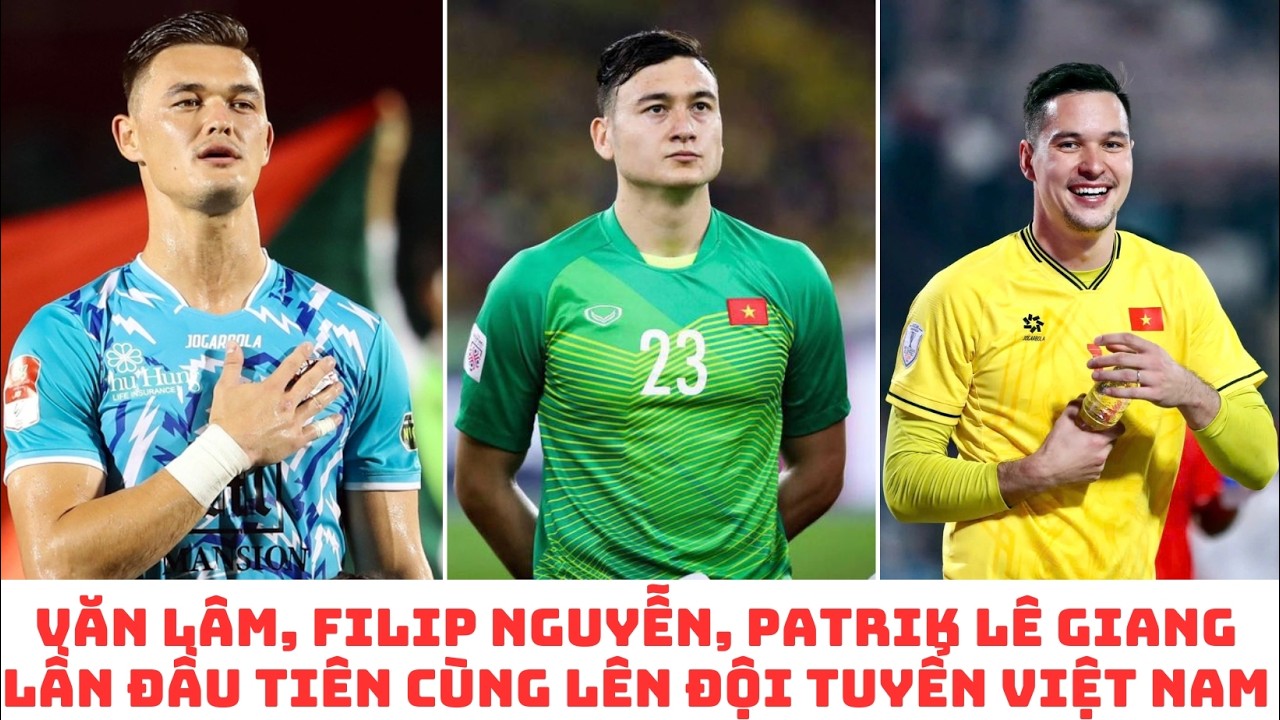 HLV Kim Sang Sik gọi Văn Lâm - Filip Nguyễn - Patrik Lê Giang l ên đội tuyển Việt Nam