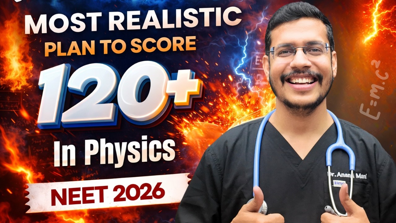 Most Realistic Plan To Score 120+ Marks In NEET 2026 Physics | Dr. Anand Mani