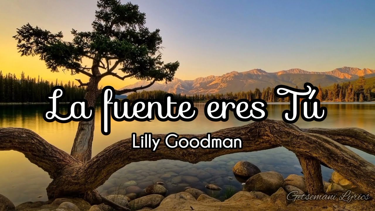 la fuente eres tu - Lilly Goodman (letra)