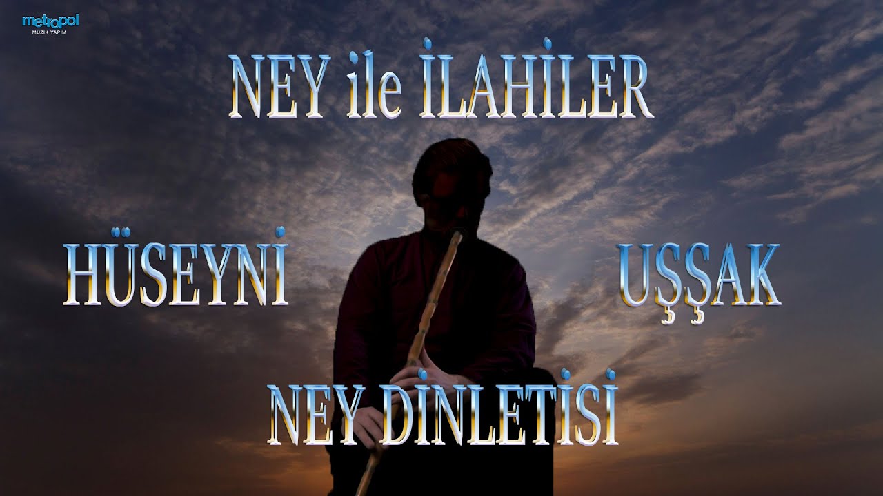 Ney İle Hüseyni ve Uşşak İlahiler