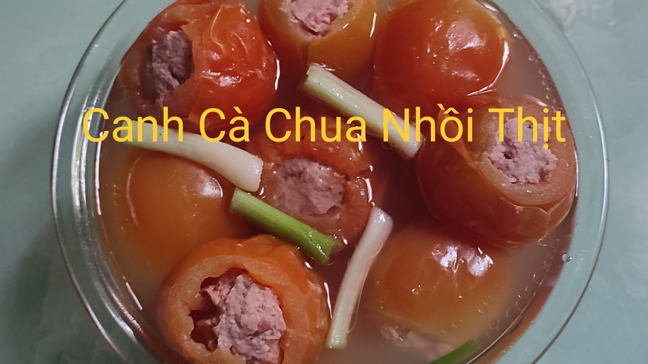 Canh Cà Chua Nhồi Thịt món ăn lạ miệng mà ngon